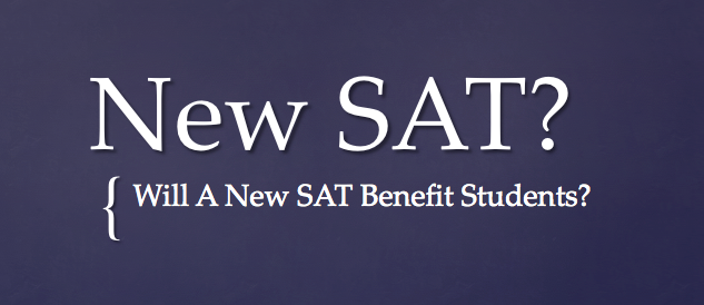Will A New SAT Benefit Students