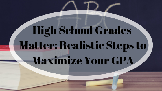 high-school-grades-matter-realistic-steps-to-maximize-your-gpa