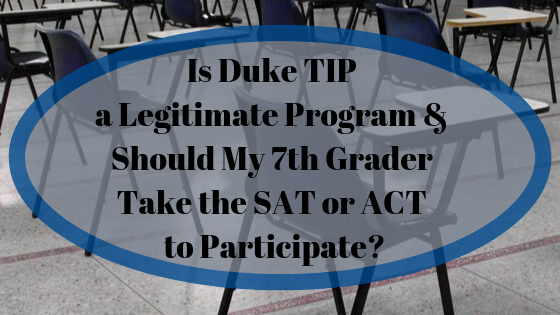 Is Duke TIP A Legitimate Program Should My 7th Grader Take The SAT Or 