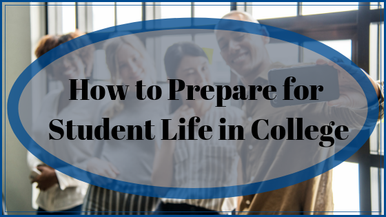 How to Prepare for Student Life in College | College Prep Results